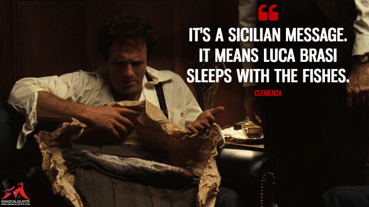 It-is-a-Sicilian-message.-It-means-Luca-Brasi-sleeps-with-the-fishes..jpg