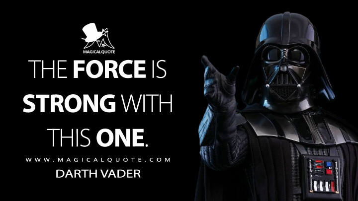 The Force is strong with this one. - MagicalQuote
