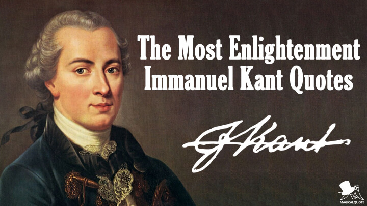 The Most Enlightenment Immanuel Kant Quotes Magicalquote