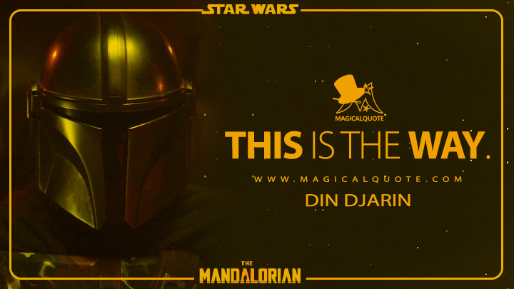 The Best Mandalorian Quotes This Is The Way Magicalquote