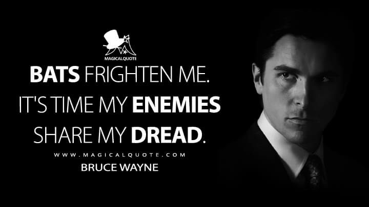 Bats frighten me. It's time my enemies share my dread. - MagicalQuote