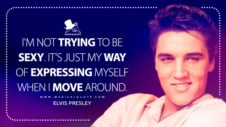 The Most Interesting Quotes by Elvis Presley - MagicalQuote