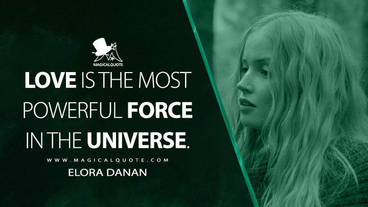 Love is the most powerful force in the universe. - MagicalQuote